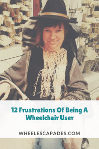 This is an image to be pinned. I am sitting in my wheelchair trying on a large hat, necklace and bags in a store. It is a fun photo. The title text, 12 frustrations of being a wheelchair user is placed over. 