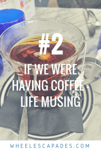 An image to pin. There is a clear glass cup of tea on a white table. The title text ‘if we were having coffee - life musings #2 is placed over