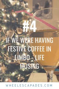 An image to pin. If We Were Having Festive Coffee In Limbo - Life Musing #4 title text placed over a sparkling Christmas tree and a glass of Prosecco. 