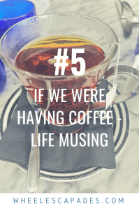 An image to pin. A white marble table with a clear glass coffee cup on filled with coffee. Text placed over reads, If We Were Having Coffee - Life Musing #5