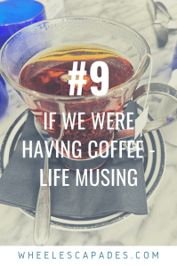 If We Were Having Coffee - Life Musing #9 is imposed over a photo of a glass cup filled with dark brown liquid, placed on a white marble surface. 