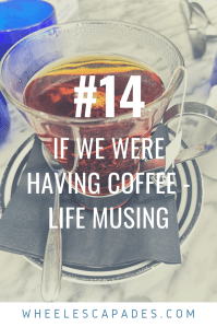 An image to pin. Title text If We Were Having Coffee - Life Musings #14 is in white text placed over a photo of a clear glass mug filled with dark liquid. 
